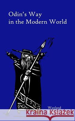 Odin's Way in the Modern World Wayland Skallagrimsson 9781493706679 Createspace