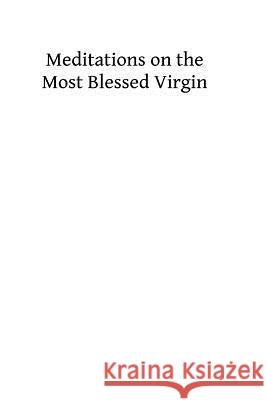 Meditations on the Most Blessed Virgin Hom Brother Philippe Brother Hermenegil 9781493707164