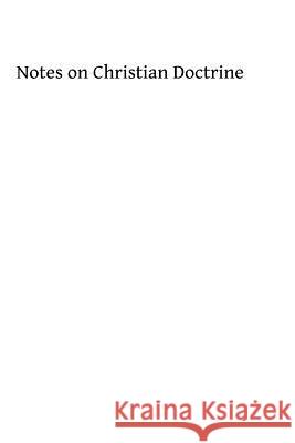Notes on Christian Doctrine Rev Edward Bagshawe Brother Hermenegil 9781493707294 Createspace