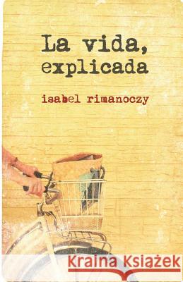 La vida, explicada Rimanoczy, Isabel 9781493708185