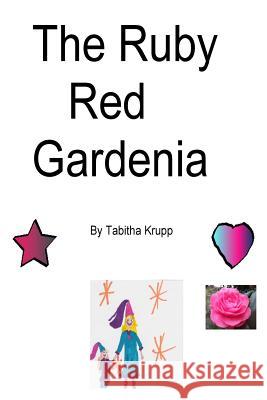 The Ruby Red Gardinia Tabitha Krupp 9781493708826