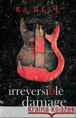 Irreversible Damage Kj Bell 9781493709717 Createspace