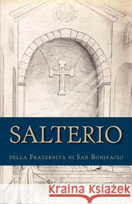 salterio Bonifacio, Fraternita Di San 9781493711123 Createspace