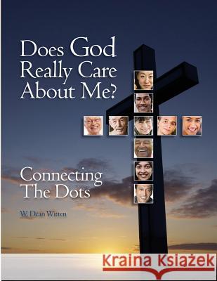 Does God Really Care About Me?: Connecting The Dots (B&W) Witten, W. Dean 9781493712106