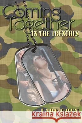 Coming Together: In the Trenches Lady Grey Di Topaz Skilja Peregrinarius 9781493712373 Createspace