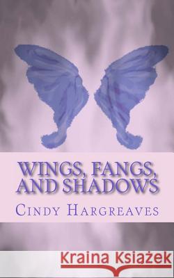 Wings, fangs, and shadows Hargreaves, Cindy 9781493713288 Createspace