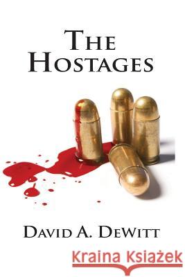 The Hostages Dr David a. DeWitt 9781493713516