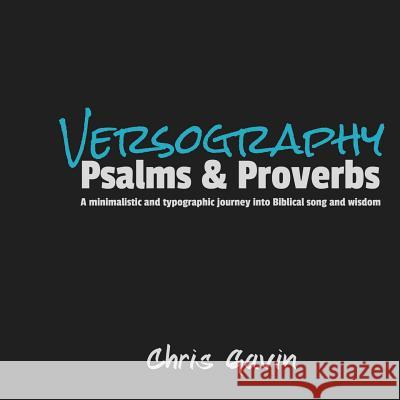 Versography: Psalms and Proverbs Chris Gavin 9781493713523 Createspace