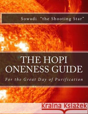 The Hopi Oneness Guide: For the Great Day of Purification Sowadi Th 9781493713837 Createspace