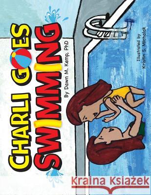 Charli Goes Swimming Dr Dawn M. Kemp Mrs Kristin S. Michalak 9781493714162