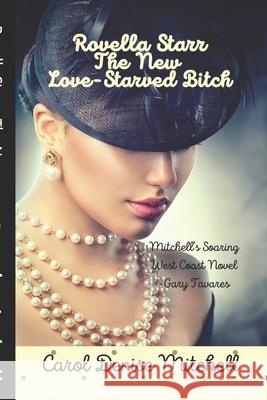 Rovella Starr - The New Love-Starved Bitch: Author's Gold Edition Carol Denise Mitchell 9781493714711