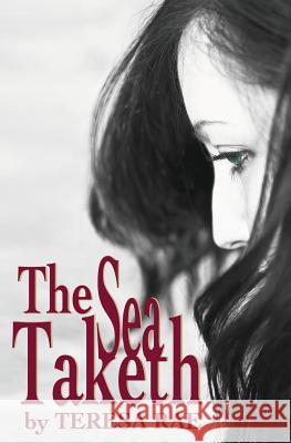 The Sea Taketh Teresa Rae Patricia Davis Elisha Braithwaite 9781493717040 Createspace