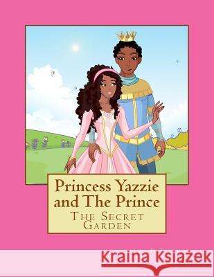 Princess Yazzie and The Prince: The Secret Garden Tulloch, Sharon P. 9781493717347 Createspace