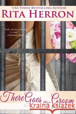 There Goes the Groom Rita Herron 9781493717774 Createspace