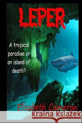 Leper Elizabeth Cameron 9781493717941 Createspace