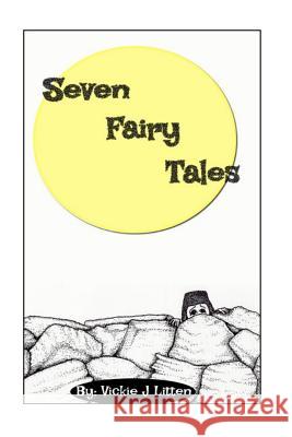 Seven Fairy Tales Vickie J. Litten 9781493718122