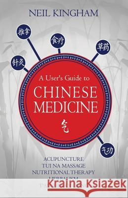 A User's Guide To Chinese Medicine Kingham, Neil 9781493720439 Createspace