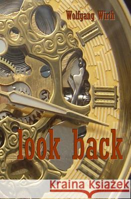 look back Wirth, Wolfgang 9781493722112 Createspace