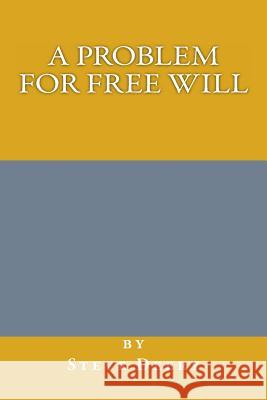 A Problem for Free Will MR Steve Deery 9781493724994 Createspace