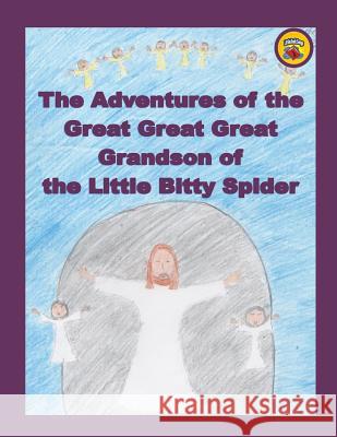 The Adventures of the Great Great Great Grandson of the Little Bitty Spider Robert C. Brouillette 9781493725496 Createspace