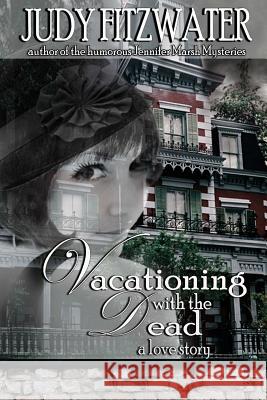 Vacationing with the Dead Judy Fitzwater 9781493725526 Createspace Independent Publishing Platform