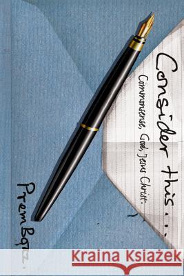 Consider this: (About commonsense, God and Jesus) Boaz, Prem T. 9781493725540 Createspace