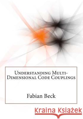 Understanding Multi-Dimensional Code Couplings Fabian Beck 9781493727803