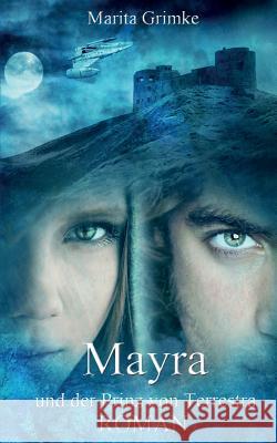 Mayra und der Prinz von Terrestra Grimke, Marita 9781493727841