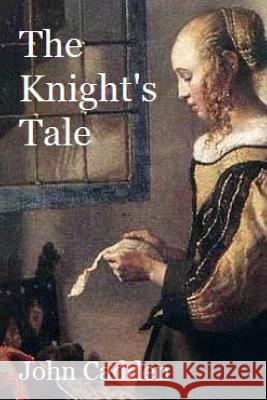 The Knight's Tale John Cadden 9781493728046 Createspace