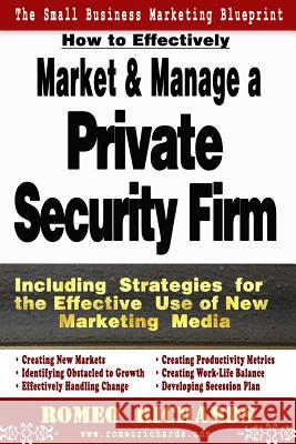 How to Effectively Market and Manage a Private Security Firm Romeo Richards 9781493728343 Createspace