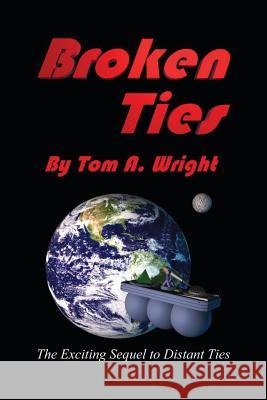 Broken Ties Tom a. Wright 9781493729197 Createspace