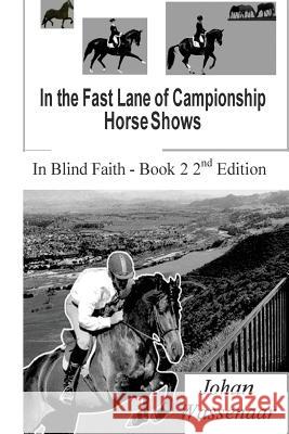 In the Fast Lane of Championship Horse Shows, Book 2 Johan Wassenaar 9781493729449 Createspace