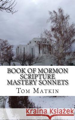 Book of Mormon Scripture Mastery Sonnets Tom Matkin 9781493730155 Createspace