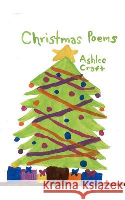 Christmas Poems Ashlee Craft Ashlee Craft 9781493731886 Createspace