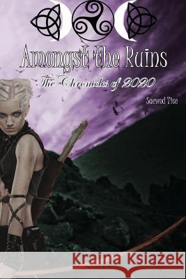 Amongst the Ruins: Amongst the Ruins: The Chronicles of 2020 Saewod Tice 9781493732357 Createspace