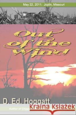 Out of the Wind: May 22: Joplin, Missouri D. Ed Hoggatt 9781493732722 Createspace