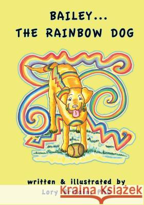 Bailey...The Rainbow Dog Britain Phd, Lory 9781493732852 Createspace