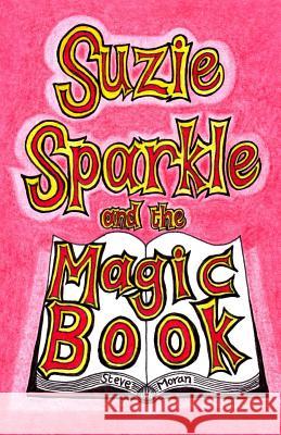 Suzie Sparkle and the Magic Book Steve Moran 9781493732982 Createspace