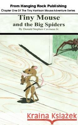 Tiny Mouse and the Big Spiders Donald Stephen Cavines 9781493733668 Createspace