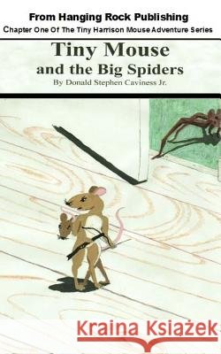 Tiny Mouse and the Big Spiders Donald Stephen Cavines 9781493733668
