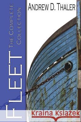 Fleet: The Complete Collection Andrew D. Thaler 9781493734801 Createspace