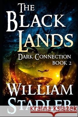 The Black Lands (Dark Connection Saga Book 2) William Stadler 9781493734955