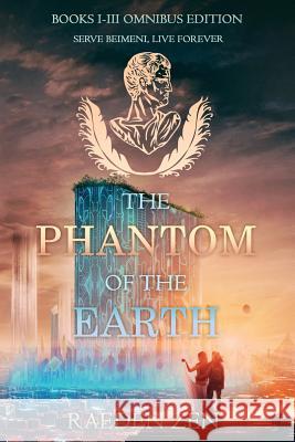 The Phantom of the Earth (Books 1-3 Omnibus Edition) Raeden Zen 9781493735709 Createspace Independent Publishing Platform