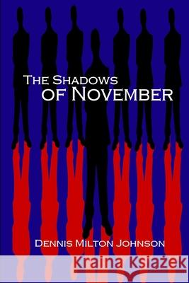 The Shadows of November Dennis Milton Johnson 9781493735761