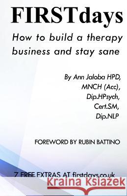 Firstdays: How to set up and maintain a therapy business and stay sane Jaloba, Ann 9781493736348 Createspace