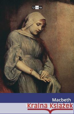 Macbeth: The Tragedy of Macbeth William Shakespeare 9781493737260 Createspace