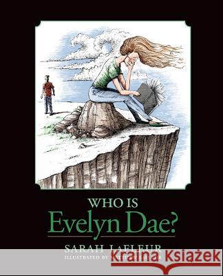 Who Is Evelyn Dae? Sarah LaFleur Matthew LaFleur 9781493738519 Createspace