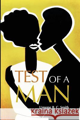 Test of A Man Smith, Umeme B. C. 9781493738588 Createspace