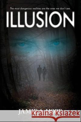Illusion Jamie a. Hope 9781493739141 Createspace