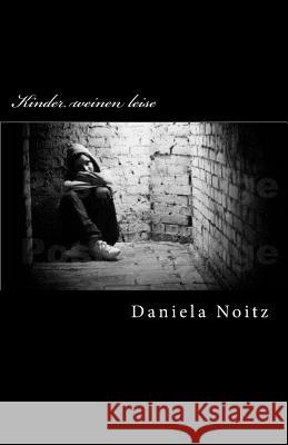 Kinder weinen leise Noitz, Daniela 9781493739967 Createspace